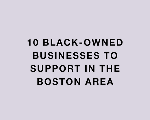 10 Black-Owned Businesses to Support in the Boston Area